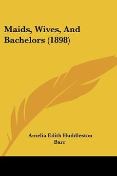 portada maids, wives, and bachelors (1898) (en Inglés)