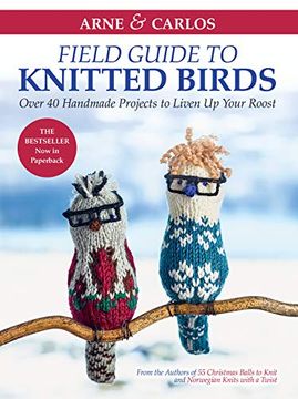 portada Arne & Carlos'Field Guide to Knitted Birds: Over 40 Handmade Projects to Liven up Your Roost (en Inglés)