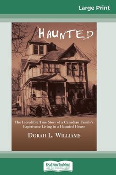 portada Haunted: The Incredible True Story of a Canadian Family's Experience Living in a Haunted House (16pt Large Print Edition)