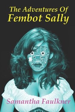 portada The Adventures Of Fembot Sally: the collected stories (en Inglés)