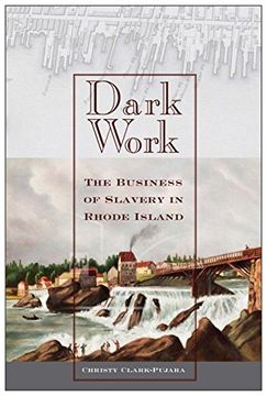 portada Dark Work: The Business of Slavery in Rhode Island (Early American Places) (en Inglés)