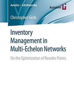 portada Inventory Management in Multi-Echelon Networks: On the Optimization of Reorder Points (Autouni – Schriftenreihe) (en Inglés)
