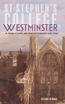 portada St Stephen'S College, Westminster: A Royal Chapel and English Kingship, 1348-1548: 50 (Studies in the History of Medieval Religion, 50) (en Inglés)