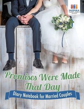 portada Promises Were Made That Day Diary Notebook for Married Couples (en Inglés)
