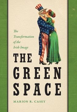 portada The Green Space: The Transformation of the Irish Image (en Inglés)