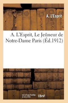 portada A. l'Esprit, Le Jeûneur de Notre-Dame [Paris] (en Francés)