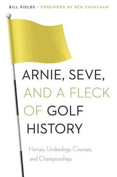 portada Arnie, Seve, and a Fleck of Golf History: Heroes, Underdogs, Courses, and Championships (en Inglés)