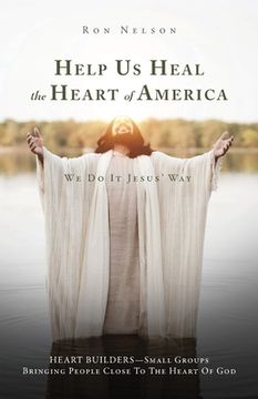 portada Help Us Heal the Heart of America: We Do It Jesus' Way (en Inglés)