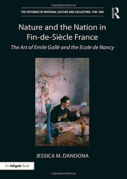 portada Nature and the Nation in Fin-De-Siècle France: The Art of Emile Gallé and the Ecole de Nancy (en Inglés)