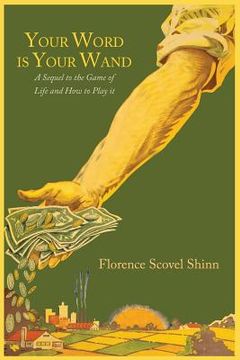portada Your Word Is Your Wand: A Sequel to "The Game of Life and How to Play It" (en Inglés)