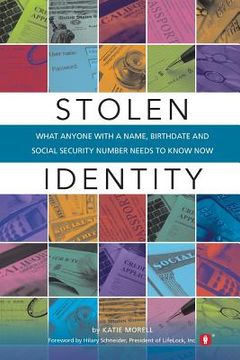 portada Stolen Identity: What Anyone with a Name, Birthdate and Social Security Number Needs to Know Now