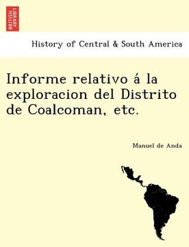 portada informe relativo a la exploracion del distrito de coalcoman etc. (en Inglés)