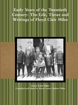 portada Early Years of the Twentieth Century: The Life, Times and Writings of Floyd Cleir Miles (in English)
