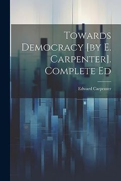 portada Towards Democracy [by e. Carpenter]. Complete ed (en Inglés)