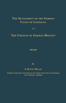 portada the settlement of the german coast of louisiana and the creoles of german descent (en Inglés)