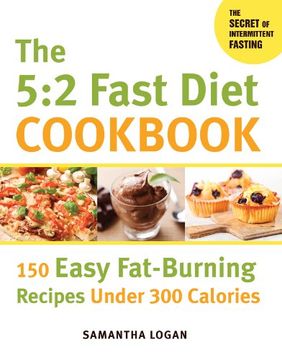 portada The 5:2 Fast Diet Cookbook: 150 Easy Fat-Burning Recipes Under 300 Calories (en Inglés)