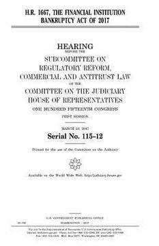 portada H.R. 1667: the Financial Institution Bankruptcy Act of 2017 (in English)