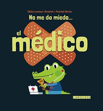 portada No Me Da Miedo... El Médico (Larousse - Infantil / Juvenil - Castellano - A Partir De 3 Años)