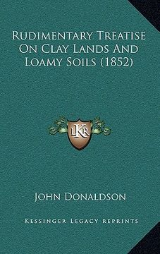 portada rudimentary treatise on clay lands and loamy soils (1852)