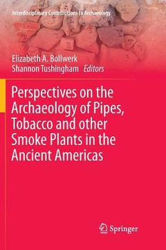 portada Perspectives on the Archaeology of Pipes, Tobacco and Other Smoke Plants in the Ancient Americas (en Inglés)