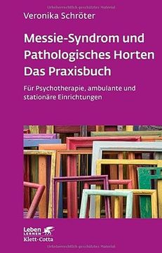portada Messie-Syndrom und Pathologisches Horten - das Praxisbuch (Leben Lernen, bd. 332) (in German)