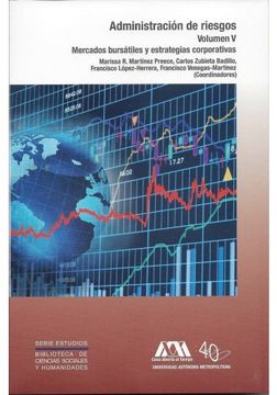 Administracion De Riesgos Volumen V Mercados Bursatiles Y Estrategias Corporativas