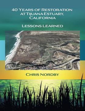 portada 40 Years of Restoration at Tijuana Estuary, California: Lessons Learned (en Inglés)