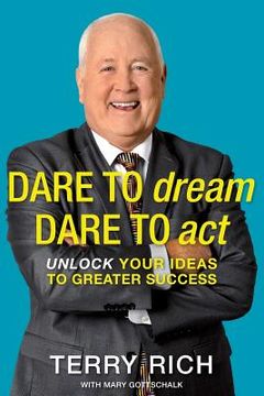 portada Dare to Dream, Dare to Act: Unlock Your Ideas to Greater Success (en Inglés)