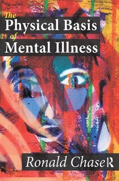 portada The Physical Basis of Mental Illness (en Inglés)