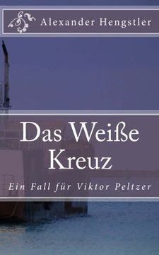 portada Das Weiße Kreuz: Ein Auftrag für Viktor Peltzer (German Edition)