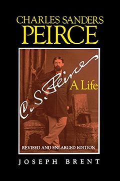 portada Charles Sanders Peirce (Enlarged Edition), Revised and Enlarged Edition: A Life