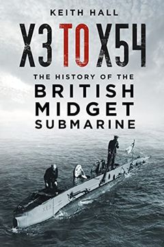 portada X3 to X54: The History of the British Midget Submarine (en Inglés)