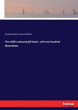 portada The child's coloured gift book: with one hundred illustrations (en Inglés)