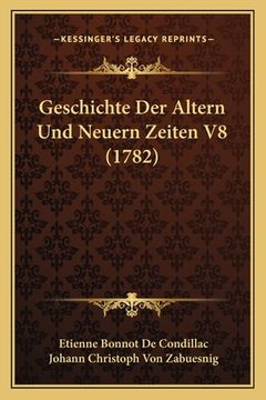 portada Geschichte Der Altern Und Neuern Zeiten V8 (1782) (en Alemán)