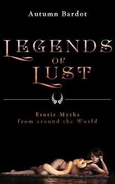 portada Legends of Lust: Erotic Myths From Around the World (en Inglés)