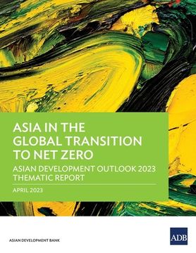 portada Asia in the Global Transition to Net Zero: Asian Development Outlook 2023 Thematic Report (in English)