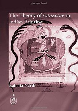 portada The Theory of Citrasutras in Indian Painting: A Critical Re-Evaluation of Their Uses and Interpretations (Royal Asiatic Society Books) (en Inglés)
