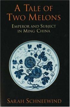 portada A Tale of two Melons: Emperor and Subject in Ming China