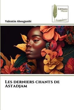 portada Les derniers chants de Astadjam (en Francés)