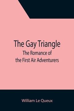 portada The Gay Triangle: The Romance of the First Air Adventurers
