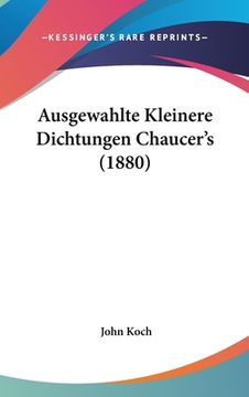 portada Ausgewahlte Kleinere Dichtungen Chaucer's (1880) (in German)