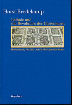 portada Leibniz und die Revolution der Gartenkunst. Herrenhausen, Versailles und die Philosophie der Blätter. Kleine Kulturwissenschaftliche Bibliothek bd. 83. (in German)