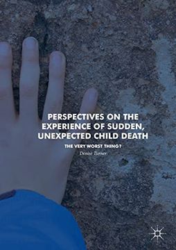 portada Perspectives on the Experience of Sudden, Unexpected Child Death: The Very Worst Thing?