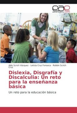 portada Dislexia, Disgrafía y Discalculia: Un reto para la enseñanza básica: Un reto para la educación básica