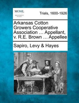 portada arkansas cotton growers cooperative association ... appellant, v. r.e. brown ... appellee (in English)