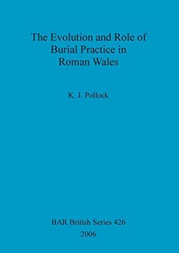 portada The Evolution and Role of Burial Practice in Roman Wales (BAR British Series)