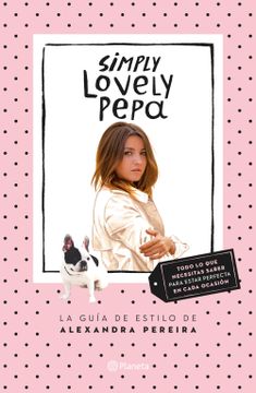 portada Simply Lovely Pepa: La Guía de Estilo de Alexandra Pereira (Prácticos) (in Spanish)