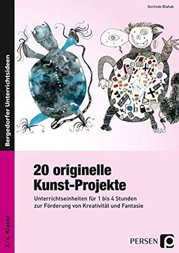 portada 20 Originelle Kunst-Projekte: Unterrichtseinheiten für 1 bis 4 Stunden zur Förderung von Kreativität und Fantasie (3. Und 4. Klasse) (en Alemán)