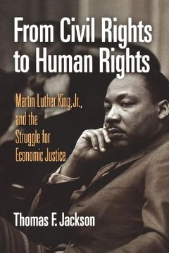 portada From Civil Rights to Human Rights: Martin Luther King, Jr. , and the Struggle for Economic Justice (Politics and Culture in Modern America) (en Inglés)