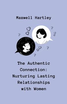 portada The Authentic Connection: Nurturing Lasting Relationships with Women (en Inglés)
